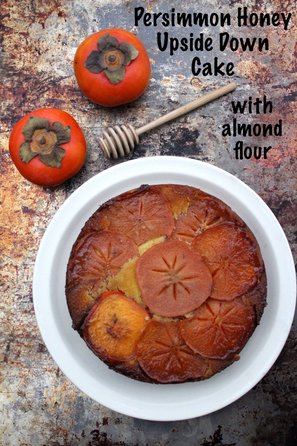 Persimmon Upside Down Cake ~ This simple almond flour cake is amazingly tender, and is the perfect compliment for a honey sweetened persimmon layer. Skip the pineapples, persimmon upside down cake is to die for! #persimmon #cake #upsidedowncake #persimmonrecipe